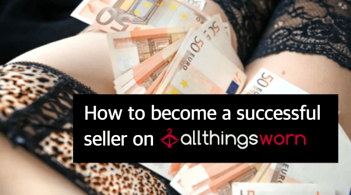Consigli principali su come diventare un venditore di successo di mutandine usate e scarpe ben indossate