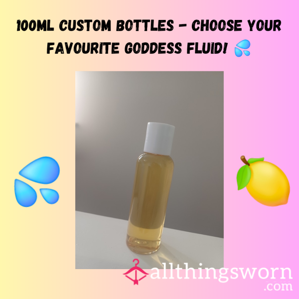 Pick Your Favourite Goddess Fluid - 100ml Custom Bottles 💦