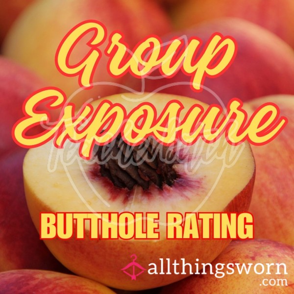 Group Exposure Bu*thole Rating With My ATW Girlfriends