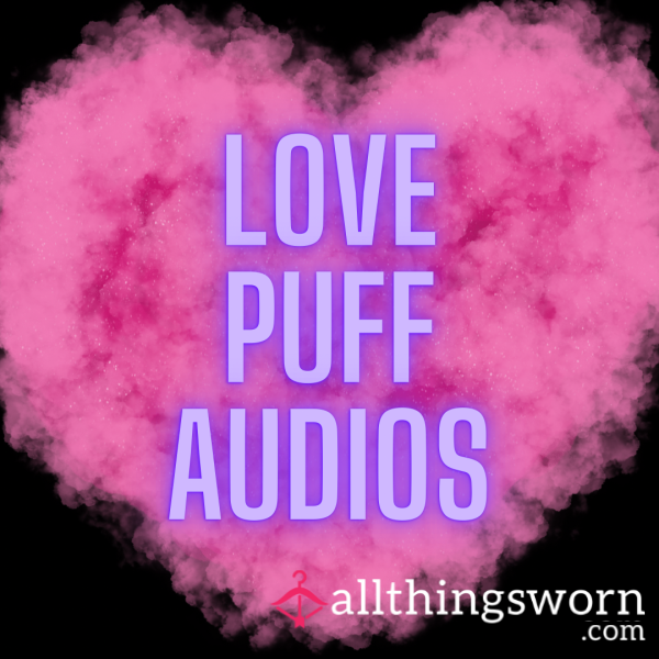 11 Audios Of My Cute Little Love Puffs 😏💖🤭💨