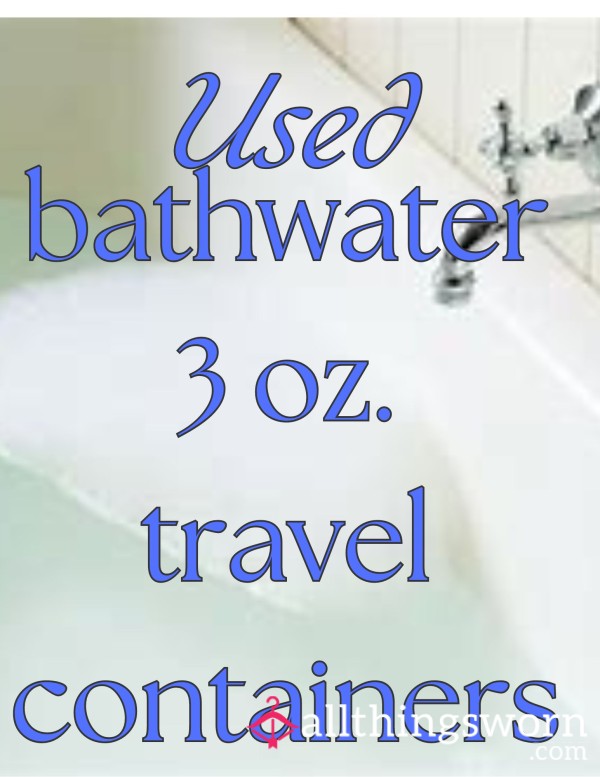 3 Oz Travel Containers Of Used Bath Water