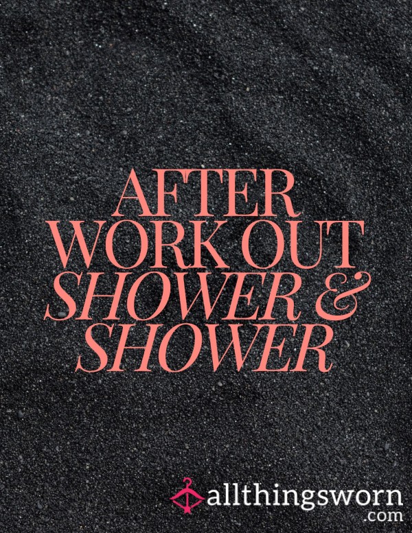 After Work Out Shower And Shower