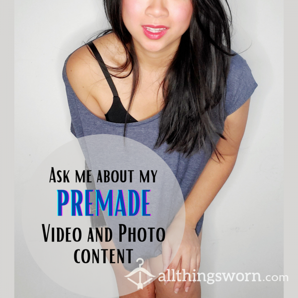 Ask Me About My Premade Videos