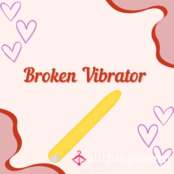Broken Vibrator