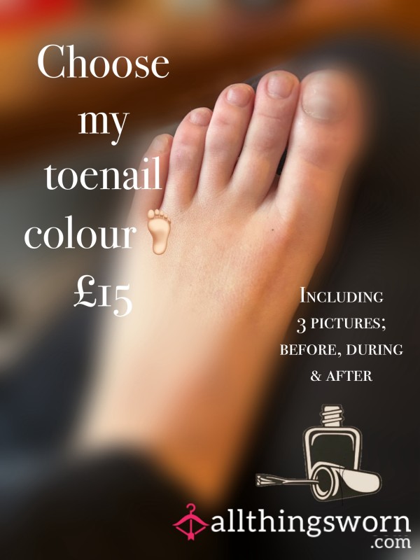 Choose My Toe Nail Colour 🦶🏻💅🏻