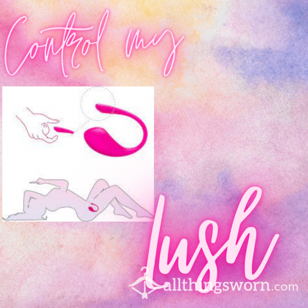 Control My Lush!!!