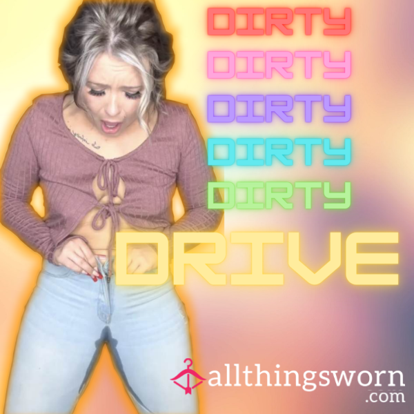 Dirty Dirty Drive