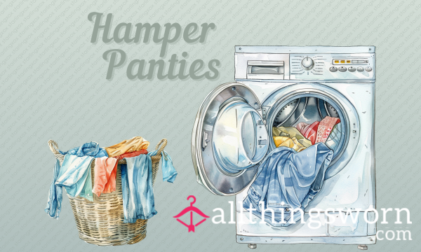 Hamper Panties ~ Save $$$ AND Avoid The Wait!
