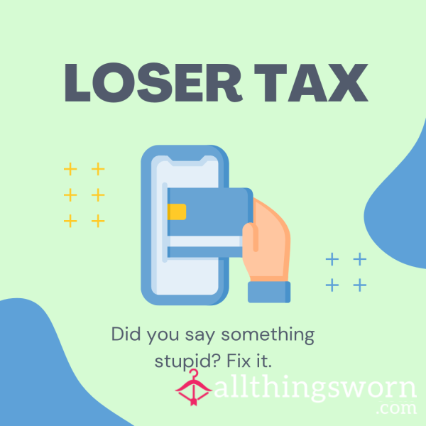 LOSER TAX Tsk Tsk