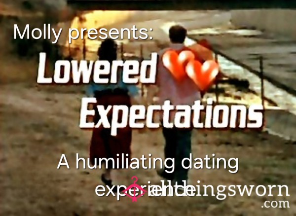 Lowered Expectations - A "dating" Experience For The Chronically Rejected: Losers, Betas, Cucks, Virgins - All The Pathetic Piggies Are Welcome! - Self Humiliation And Degradation Video