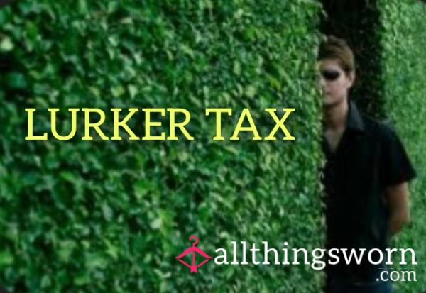 🫣 LURKER TAX IS DUE!