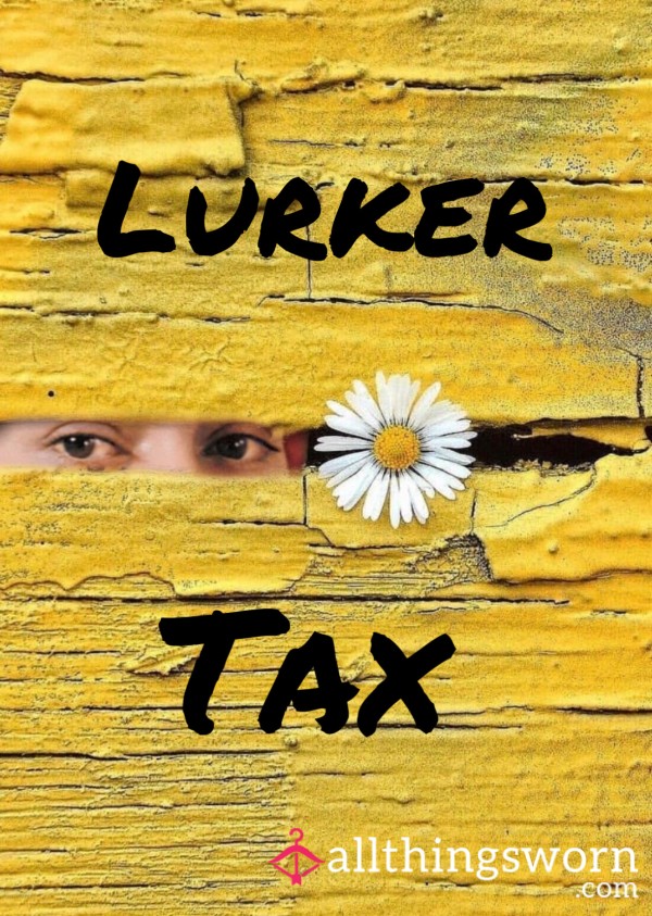 Lurker Tax 👀