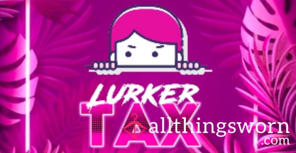 🥸🥸LURKER TAX🥸🥸PAY UP❗️❗️