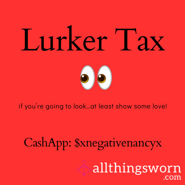 Lurker Tax!