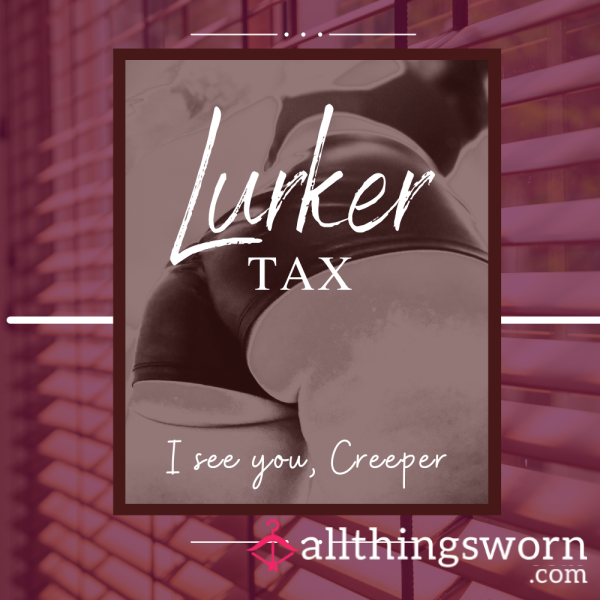 Lurker Tax ~ Stop Being A LOSER Creeper. Pay Up And Take Your Punishment.