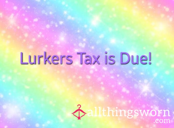 Lurkers Tax!