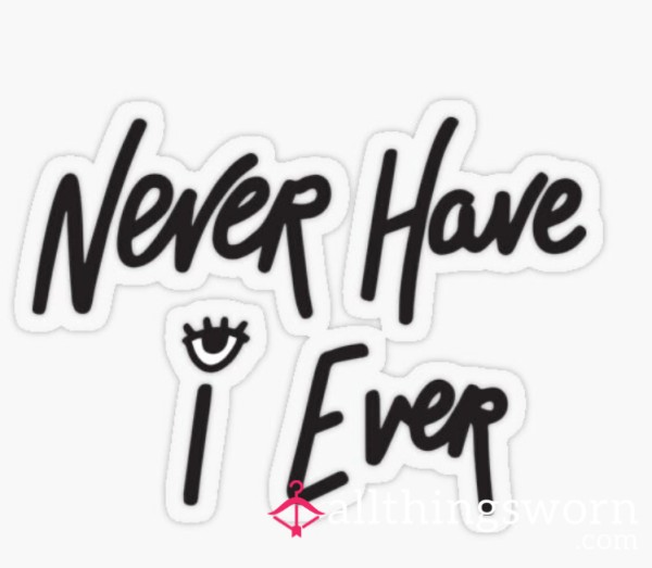 Never Have I Ever