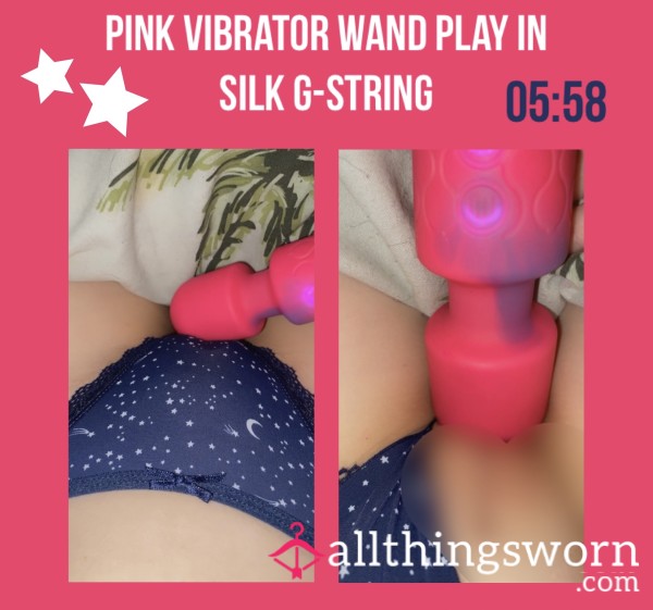 Pink Vibrator Wand Play In Silk G-string💖