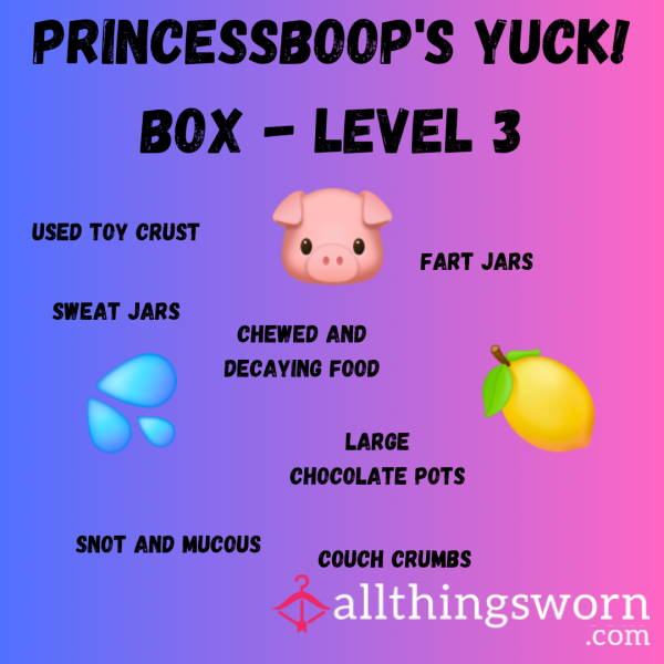PrincessBoop's Yuck! Box - Level 3