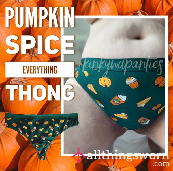 Pumpkin Spice Everything! Thong - Includes 48-hour Wear & U.S. Shipping