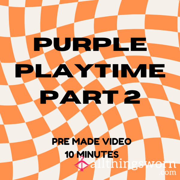 Purple Playtime Part 2