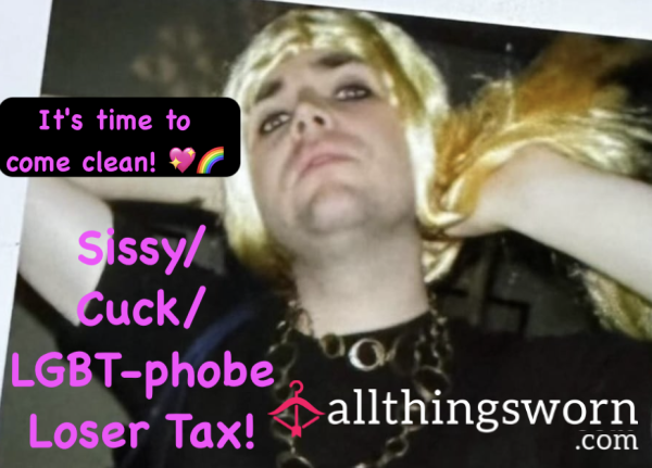 Sissy/Cuck/LGBT-phobe Tax!