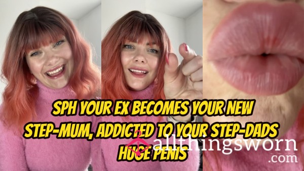 SPH Your Ex Becomes Your New Step-Mum, Addicted To Your Dads Huge Penis