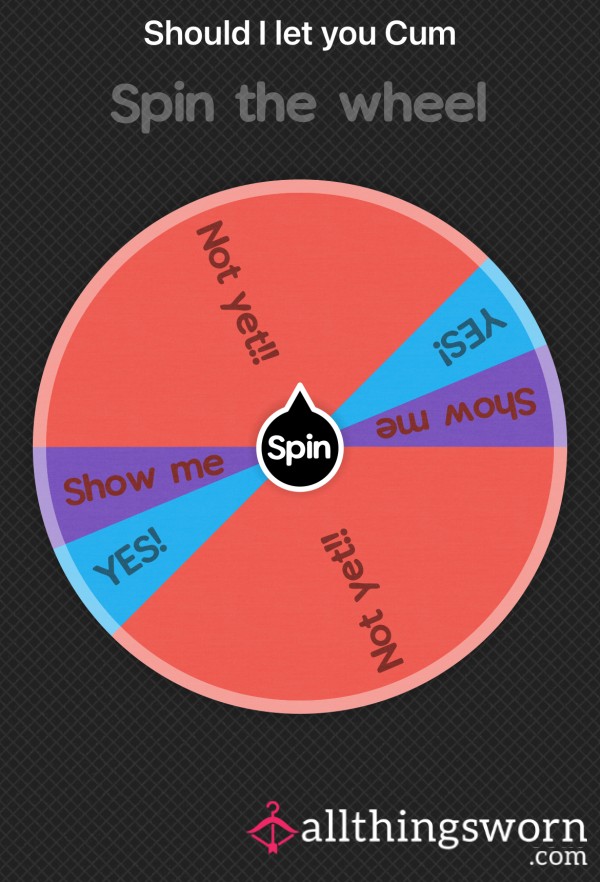 Spin The Wheel -Let Me Control Your C*m!