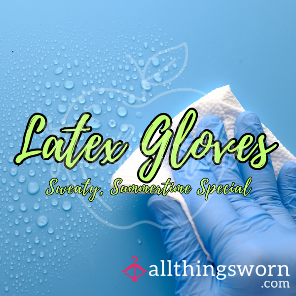 Sweaty Latex Gloves | Available During Warmer Months