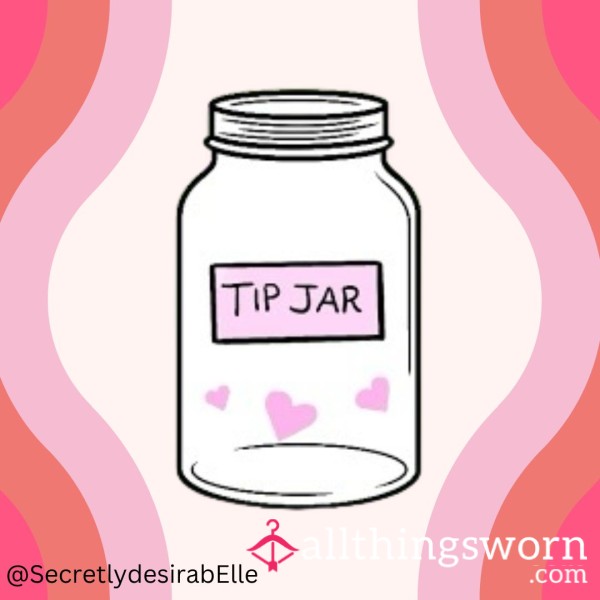 Tip Jar - Show Appreciation For Goddess Elle