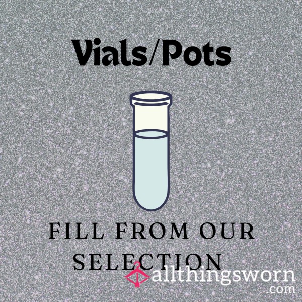 Vials/Pots To Fit Your Taste