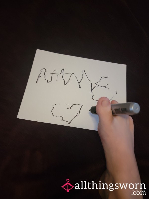Watch Me Write Your Name With My Foot