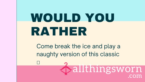 Would You Rather- Naughty Edition