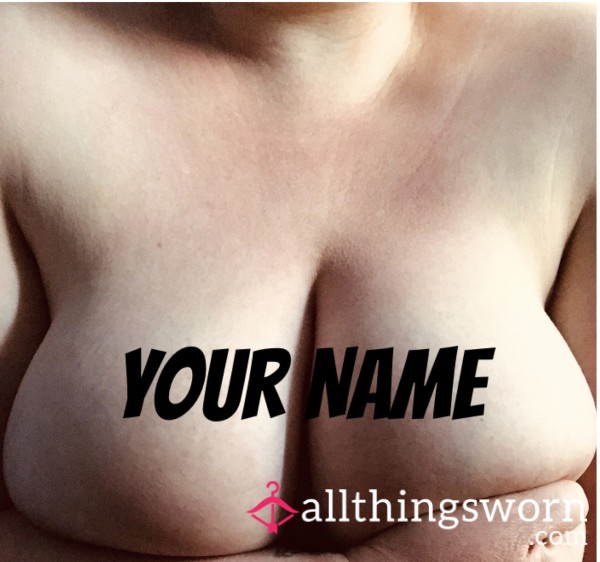 Write Your Name On My Boobs