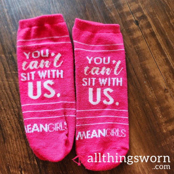 You Can't Sit With Us!! Mean Girl Socks!