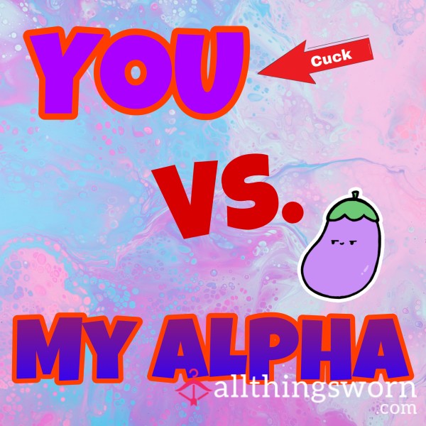 You VS. My Alpha